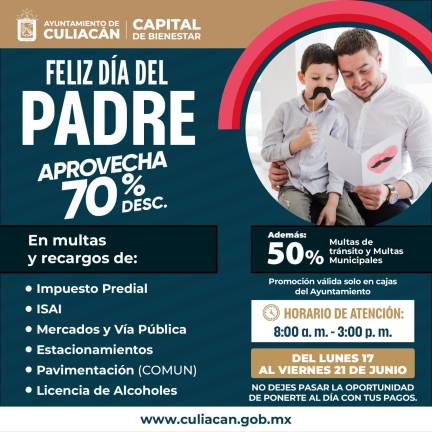 Con motivo del Día del Padre, Ayuntamiento de Culiacán hará descuentos en pago de recargos y multas del Impuesto Predial