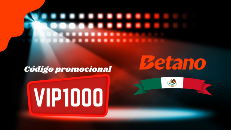 Código promocional VIP1000 de Betano México para giros gratis