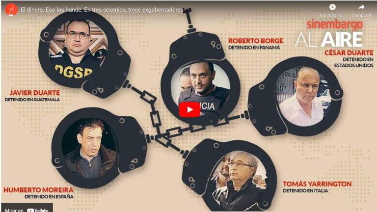 El dinero. Eso los hunde. En tres sexenios, 13 ex gobernadores