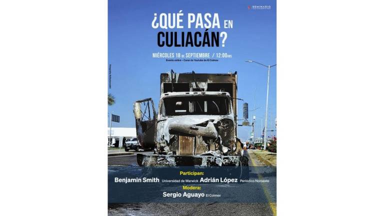 ¿Qué pasa en Culiacán?, seminario sobre violencia y paz de El Colegio de México